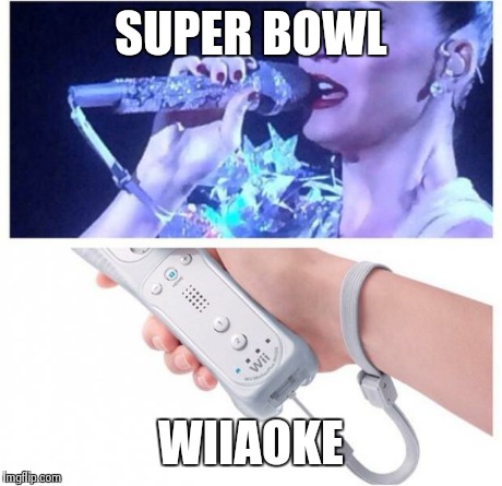 Super Bowl WiiAoke | SUPER BOWL WIIAOKE | image tagged in wiiaoke,wii,super bowl,karaoke,katy perry,memes | made w/ Imgflip meme maker