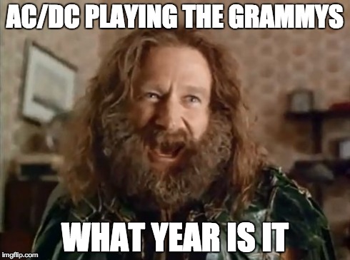 What Year Is It | AC/DC PLAYING THE GRAMMYS WHAT YEAR IS IT | image tagged in memes,what year is it | made w/ Imgflip meme maker