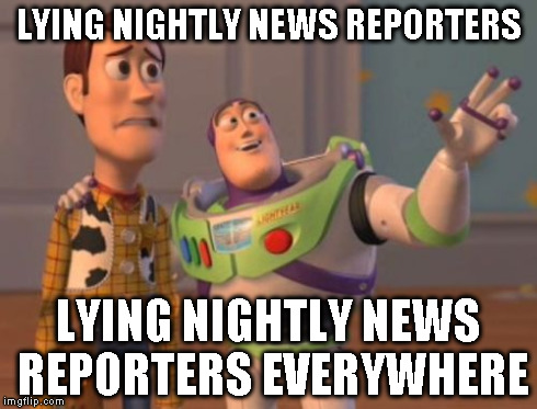 X, X Everywhere Meme | LYING NIGHTLY NEWS REPORTERS LYING NIGHTLY NEWS REPORTERS EVERYWHERE | image tagged in memes,x x everywhere | made w/ Imgflip meme maker