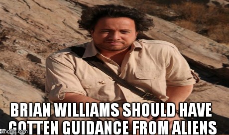 BRIAN WILLIAMS SHOULD HAVE GOTTEN GUIDANCE FROM ALIENS | made w/ Imgflip meme maker