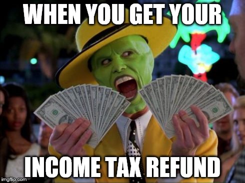 Money Money | WHEN YOU GET YOUR INCOME TAX REFUND | image tagged in memes,money money | made w/ Imgflip meme maker