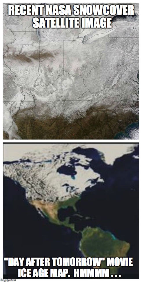 New Ice Age?  ;-) | RECENT NASA SNOWCOVER SATELLITE IMAGE "DAY AFTER TOMORROW" MOVIE ICE AGE MAP.  HMMMM . . . | image tagged in day after tomorrow,ice age,snow,nasa | made w/ Imgflip meme maker