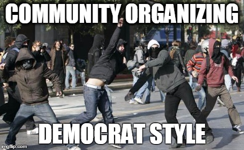 The Occupy crowd making another statement | COMMUNITY ORGANIZING DEMOCRAT STYLE | image tagged in rioters,memes,baltimore riots,democrats,comminity organizing,cloward and piven,forwardsfromgrandma | made w/ Imgflip meme maker