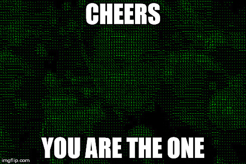 CHEERS YOU ARE THE ONE | made w/ Imgflip meme maker