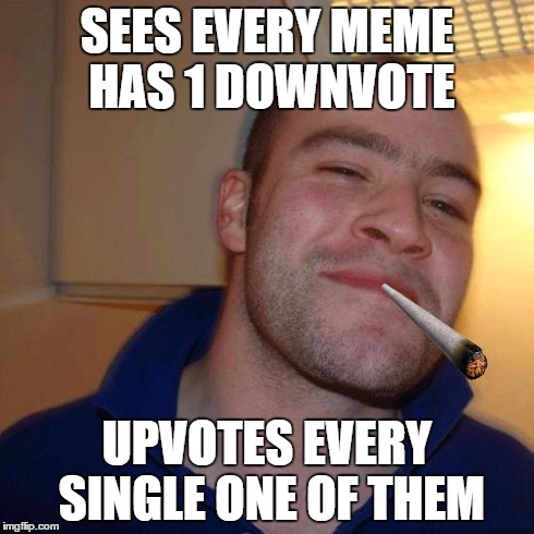 SEES EVERY MEME HAS 1 DOWNVOTE UPVOTES EVERY SINGLE ONE OF THEM | made w/ Imgflip meme maker