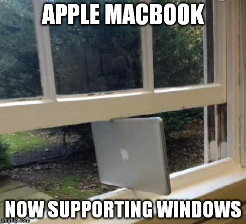 Windows Mac | APPLE MACBOOK NOW SUPPORTING WINDOWS | image tagged in windows mac | made w/ Imgflip meme maker
