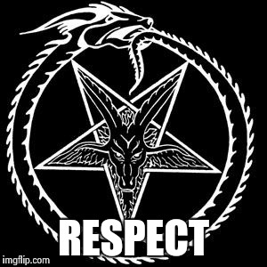 Brotherhood of Satan | RESPECT | image tagged in brotherhood of satan | made w/ Imgflip meme maker