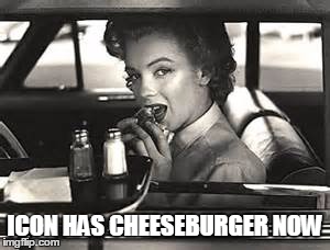 Marilyn Monroe Cheeseburger | ICON HAS CHEESEBURGER NOW | image tagged in i can haz cheezburger now,lolcat,marilyn monroe | made w/ Imgflip meme maker