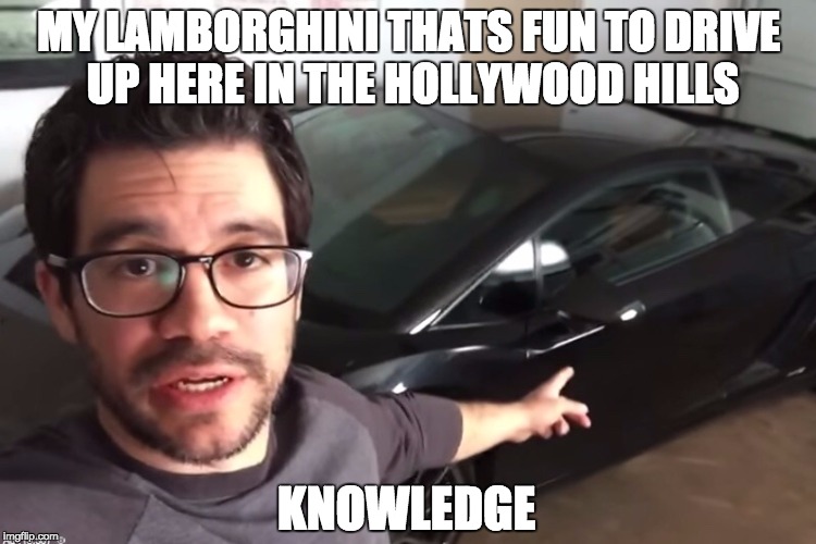 My Lamborghini | MY LAMBORGHINI THATS FUN TO DRIVE UP HERE IN THE HOLLYWOOD HILLS KNOWLEDGE | image tagged in lamborghini,tai lopez,hollywood,hollywood hills,lambo,knowledge | made w/ Imgflip meme maker