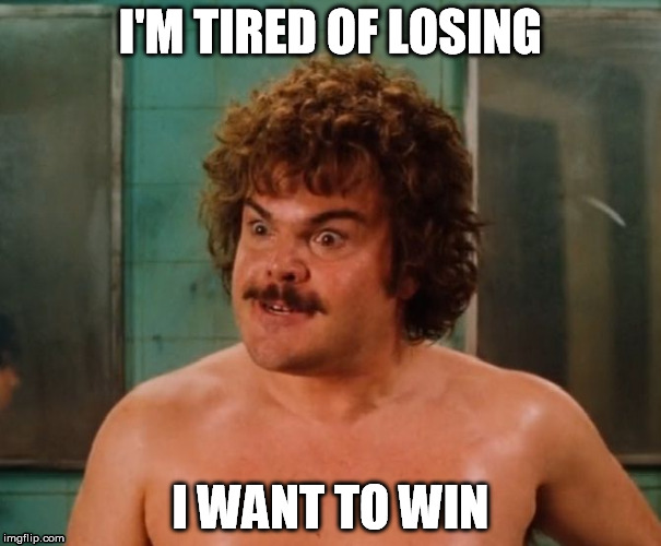 I'M TIRED OF LOSING I WANT TO WIN | image tagged in i want to win | made w/ Imgflip meme maker