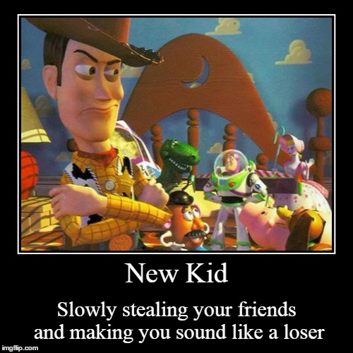 image tagged in funny,demotivationals,toy story,jealous | made w/ Imgflip demotivational maker