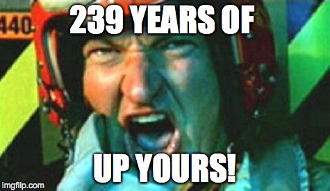239 YEARS OF UP YOURS! | made w/ Imgflip meme maker