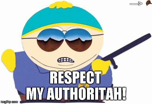 Officer Cartman | RESPECT MY AUTHORITAH! ----> | image tagged in memes,officer cartman,scumbag | made w/ Imgflip meme maker