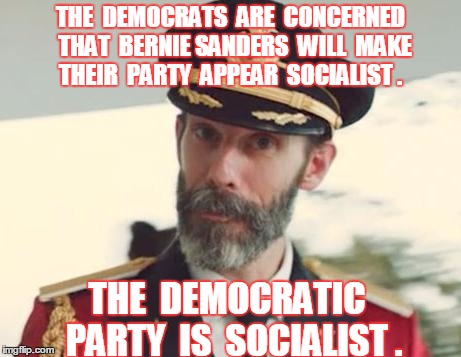 Captain Obvious | THE  DEMOCRATS  ARE  CONCERNED  THAT  BERNIE SANDERS  WILL  MAKE THEIR  PARTY  APPEAR  SOCIALIST . THE  DEMOCRATIC  PARTY  IS  SOCIALIST . | image tagged in captain obvious,memes,bernie sanders,political,election 2016,road to whitehouse campaine | made w/ Imgflip meme maker