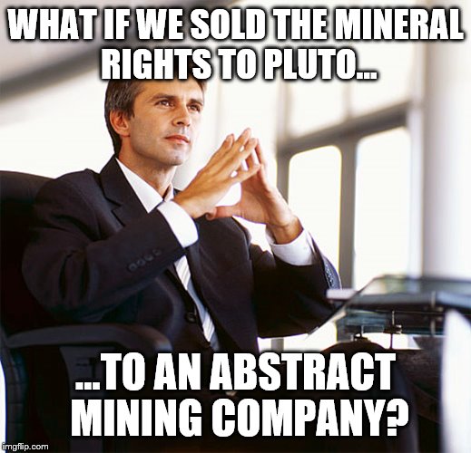 Million Dollar Idea Michael | WHAT IF WE SOLD THE MINERAL RIGHTS TO PLUTO... ...TO AN ABSTRACT MINING COMPANY? | image tagged in million dollar idea michael | made w/ Imgflip meme maker