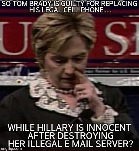 Tom Brady vs. Hillary Clinton | SO TOM BRADY IS GUILTY FOR REPLACING HIS LEGAL CELL PHONE..... WHILE HILLARY IS INNOCENT AFTER DESTROYING HER ILLEGAL E MAIL SERVER? | image tagged in hillary picking,tom brady,michigan,football | made w/ Imgflip meme maker