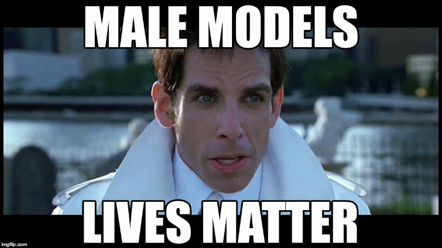 image tagged in male models lives matter | made w/ Imgflip meme maker