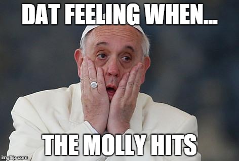 DAT FEELING WHEN... THE MOLLY HITS | made w/ Imgflip meme maker