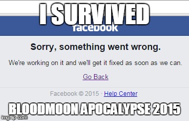 Are we..e are we home? | I SURVIVED BLOODMOON APOCALYPSE 2015 | image tagged in facebook,crash,blood,moon,apocalypse | made w/ Imgflip meme maker