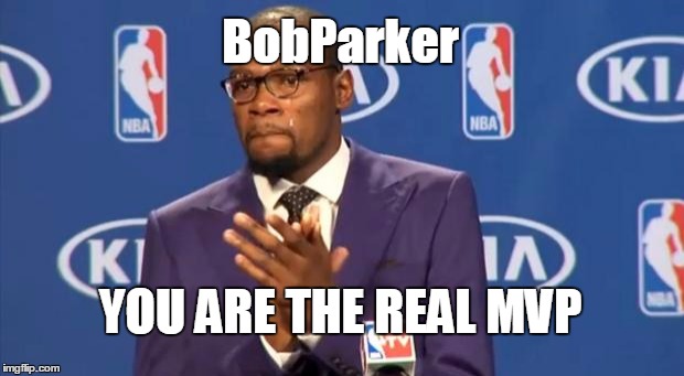 You The Real MVP Meme | BobParker YOU ARE THE REAL MVP | image tagged in memes,you the real mvp | made w/ Imgflip meme maker