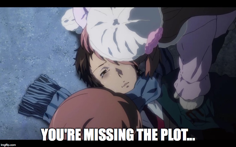 Kyon dying | YOU'RE MISSING THE PLOT... | image tagged in kyon dying | made w/ Imgflip meme maker