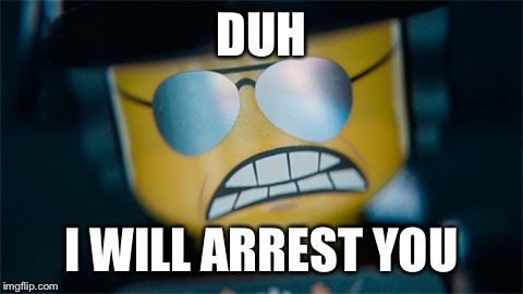 DUH I WILL ARREST YOU | made w/ Imgflip meme maker