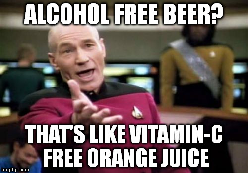 Picard Wtf Meme | ALCOHOL FREE BEER? THAT'S LIKE VITAMIN-C FREE ORANGE JUICE | image tagged in memes,picard wtf,beer,alcohol,orange juice,vitamin c | made w/ Imgflip meme maker