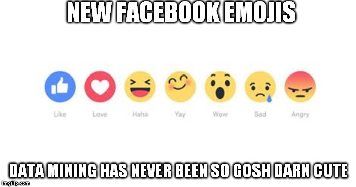 Thanks for being so awesome facebook | NEW FACEBOOK EMOJIS DATA MINING HAS NEVER BEEN SO GOSH DARN CUTE | image tagged in facebook,conspiracy,emoji,like,dislike,nsa | made w/ Imgflip meme maker