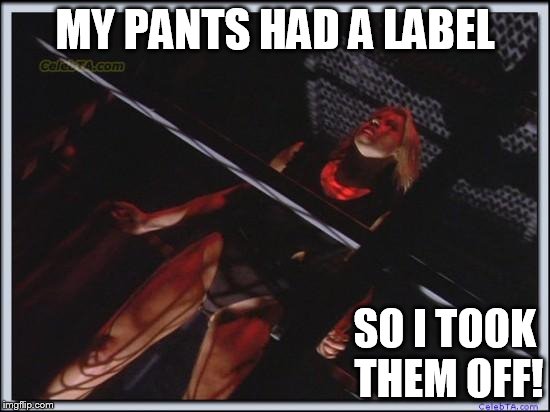 MY PANTS HAD A LABEL SO I TOOK THEM OFF! | image tagged in jessica collins | made w/ Imgflip meme maker