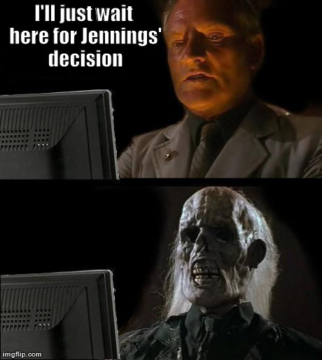 I'll Just Wait Here Meme | I'll just wait here for Jennings' decision | image tagged in memes,ill just wait here,minnesotavikings | made w/ Imgflip meme maker