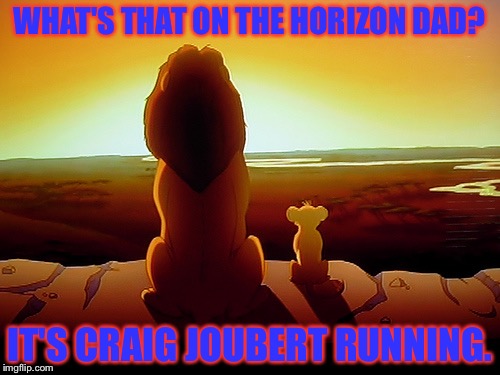 Lion King Meme | WHAT'S THAT ON THE HORIZON DAD? IT'S CRAIG JOUBERT RUNNING. | image tagged in memes,lion king,rugby | made w/ Imgflip meme maker