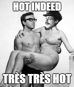 HOT INDEED TRÈS TRÈS HOT | made w/ Imgflip meme maker
