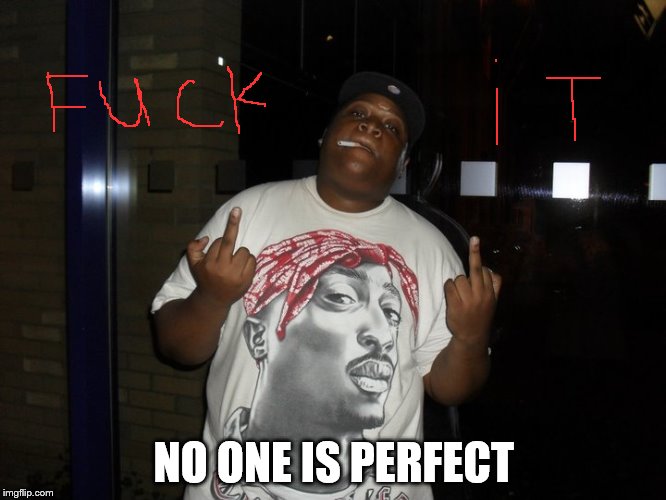 Fuck It Imgflip