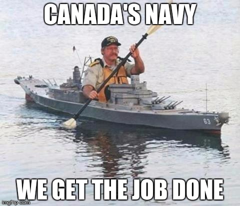 Top secret Canadian Navy warship heading towards Russia. | CANADA'S NAVY WE GET THE JOB DONE | image tagged in top secret canadian navy warship heading towards russia | made w/ Imgflip meme maker