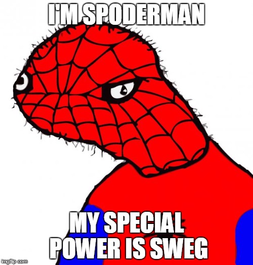 Spoderman | I'M SPODERMAN MY SPECIAL POWER IS SWEG | image tagged in spoderman | made w/ Imgflip meme maker