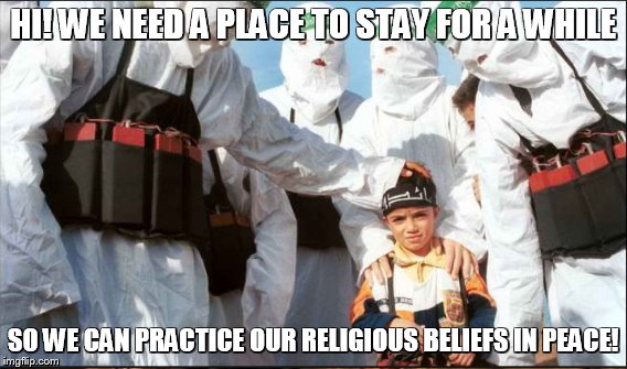 HI! WE NEED A PLACE TO STAY FOR A WHILE SO WE CAN PRACTICE OUR RELIGIOUS BELIEFS IN PEACE! | made w/ Imgflip meme maker