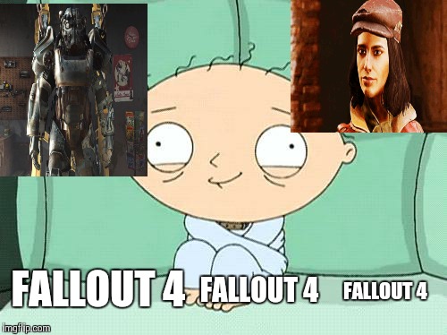 Too much Fallout 4 | FALLOUT 4 FALLOUT 4 FALLOUT 4 | image tagged in crazy lad,memes,family guy,fallout 4 | made w/ Imgflip meme maker