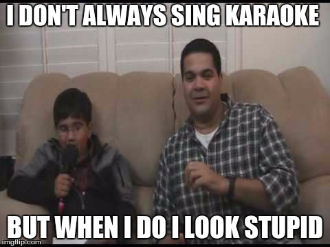 I DON'T ALWAYS SING KARAOKE BUT WHEN I DO I LOOK STUPID | image tagged in karaoke | made w/ Imgflip meme maker