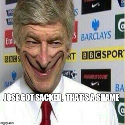 Jose Mourinho Sacked | JOSE GOT SACKED,  THAT'S A SHAME | image tagged in jose mourinho,football,soccer,chelsea | made w/ Imgflip meme maker
