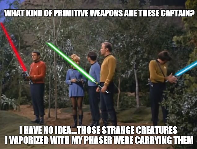 I wonder who Captain Kirk vaporized... | WHAT KIND OF PRIMITIVE WEAPONS ARE THESE CAPTAIN? I HAVE NO IDEA...THOSE STRANGE CREATURES I VAPORIZED WITH MY PHASER WERE CARRYING THEM | image tagged in star trek meets star wars | made w/ Imgflip meme maker