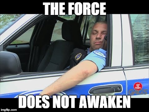 THE FORCE DOES NOT AWAKEN | made w/ Imgflip meme maker