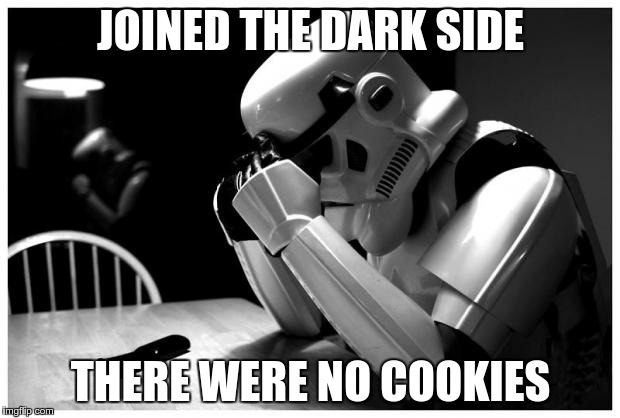 JOINED THE DARK SIDE THERE WERE NO COOKIES | made w/ Imgflip meme maker