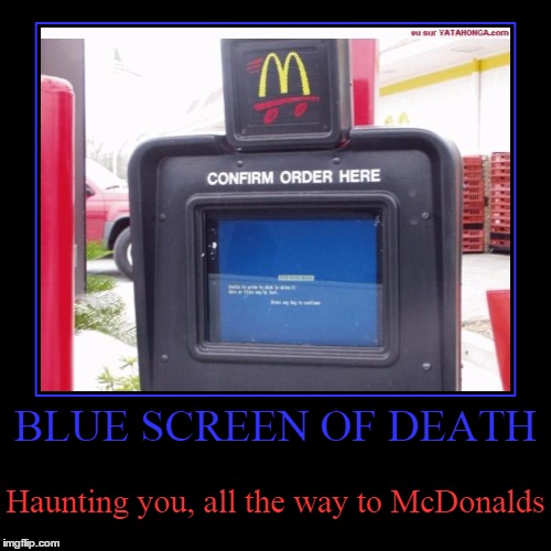 Blue Screen of Death | image tagged in funny,demotivationals,windows,blue screen of death,mcdonalds | made w/ Imgflip demotivational maker
