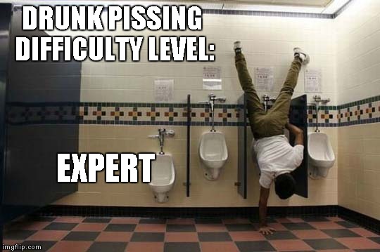 DRUNK PISSING DIFFICULTY LEVEL: EXPERT | image tagged in pissing handstand,peeing,memes,funny,urinal,drunk | made w/ Imgflip meme maker