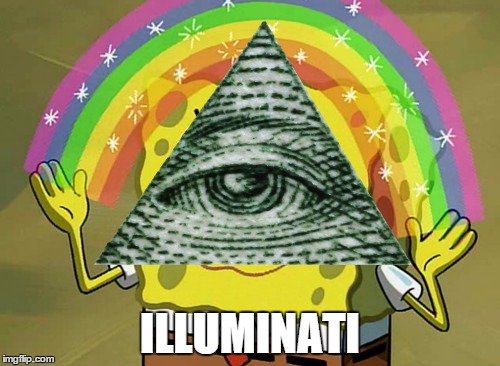 Spongebob is Illuminati confirmed | ILLUMINATI | image tagged in nobody cares,imagination spongebob,illuminati,mlg,illuminati confirmed,memes | made w/ Imgflip meme maker