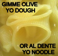 Angry Noodle Strikes Again | GIMME OLIVE YO DOUGH OR AL DENTE YO NOODLE | image tagged in angry noodle,gimme,dough,al dente,strikes again,meme | made w/ Imgflip meme maker