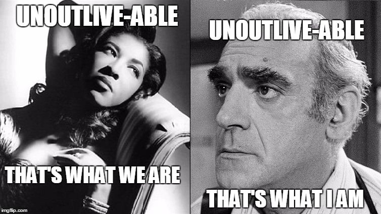 Abe Vigoda Lives | UNOUTLIVE-ABLE UNOUTLIVE-ABLE THAT'S WHAT I AM THAT'S WHAT WE ARE | image tagged in abe vigoda,abe vigoda lives | made w/ Imgflip meme maker