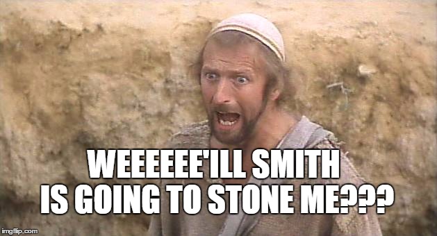WEEEEEE'ILL SMITH IS GOING TO STONE ME??? | made w/ Imgflip meme maker