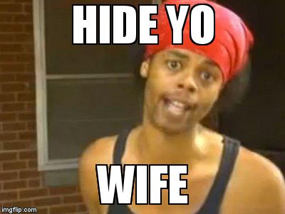 hide yo wife