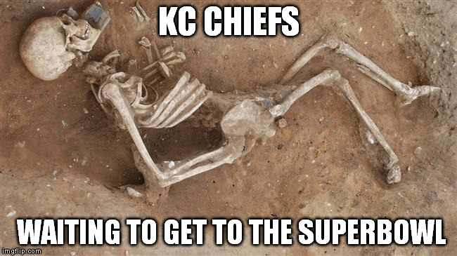 KC Chiefs | KC CHIEFS; WAITING TO GET TO THE SUPERBOWL | image tagged in kc chiefs | made w/ Imgflip meme maker